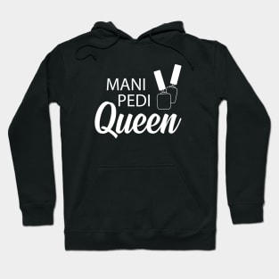 Manicure Pedicure Queen - Mani Pedi Queen Hoodie